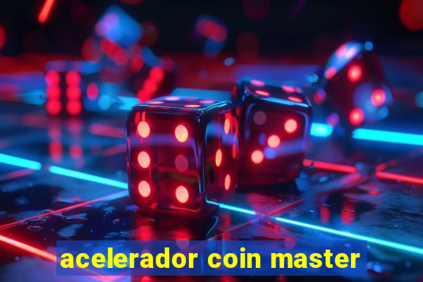 acelerador coin master